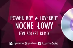 Nowość: Power Boy & Loverboy - Nocne łowy (Tom Socket Remix)