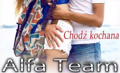 Alfa Team - Chodź Kochana | PREMIERA - produkcja zyska miano hitu? 