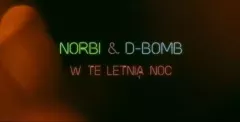 D-Bomb i Norbi „W letnią noc„! Zobacz przedpremierę!