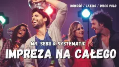 „Impreza na całego„ z Mr Sebii i Systematic – Gorący premiera disco polo