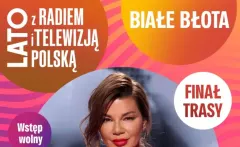Lato z Radiem i Telewizją Polską Białe Błota 2026, data, godziny, lista artystów i transmisja w TVP2