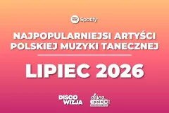 Najpopularniejsi artyści disco polo lipiec 2026. Pełny ranking TOP 500 słuchaczy Spotify