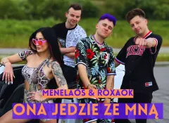 Niesamowita premiera utworu „Ona Jedzie Ze Mną„ - połączenie mocy Menelaosa i Roxaok