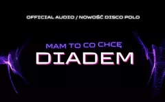 Premiera: Diadem „Mam to co chcę„!