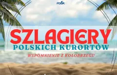 Składanka: Szlagiery Polskich Kurortów - Wakacyjne Wspomnienia z Kołobrzegu
