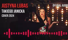 Wielki szlagier w wykonaniu Justyny Lubas! Mega premiera pt. „Takiego Janicka„.