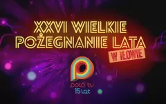 Wielkie Pożegnanie Lata w Iłowie 2026 dziś w Polo TV. Koncert z gwiazdami disco polo