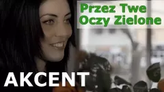 Akcent - Przez Twe Oczy Zielone