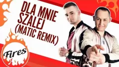 Fires - Szalona mała (MatiC Remix)