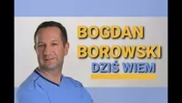 BOGDAN BOROWSKI - Dziś wiem