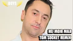 Boys - Hej Moja Miła Tom Socket Remix