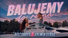 DiscoBoys & Sylwia Strug - Balujemy Do Rana