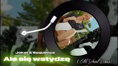 Joker & Sequence - Ale się wstydzę ( OldSchool Remix )
