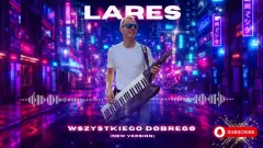 LARES - Wszystkiego Dobrego (New Version 2026)