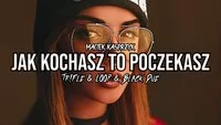 Maciek Kasprzyk - Jak Kochasz To Poczekasz (z rep. Bobi) (Tr!Fle & LOOP & Black Due REMIX)