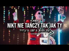 PLAYBOYS - Nikt Nie Tańczy Tak Jak Ty (Tr!Fle & LOOP & Black Due EXTENDED REMIX)