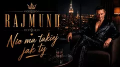 RAJMUND - Nie ma takiej jak ty
