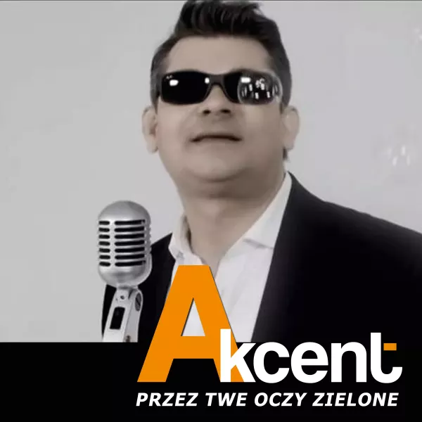 Akcent - Przez Twe Oczy Zielone