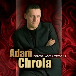 Adam Chrola - Mój Drogi Teściu