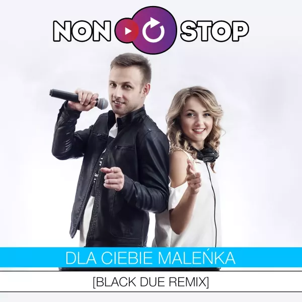 Non Stop - Dla Ciebie Maleńka (Black Due Remix)