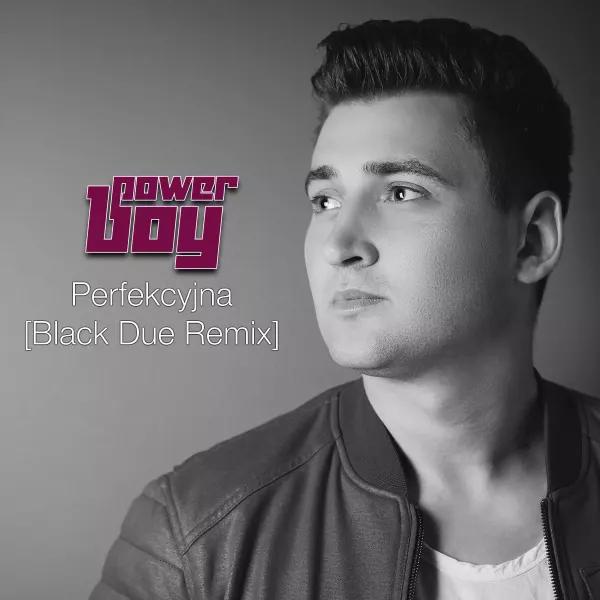 Power Boy - Perfekcyjna (Black Due Remix)