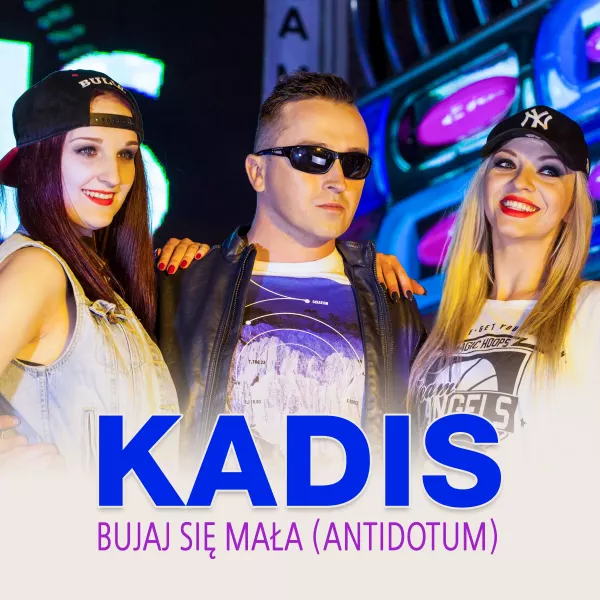Kadis - Bujaj Się Mała