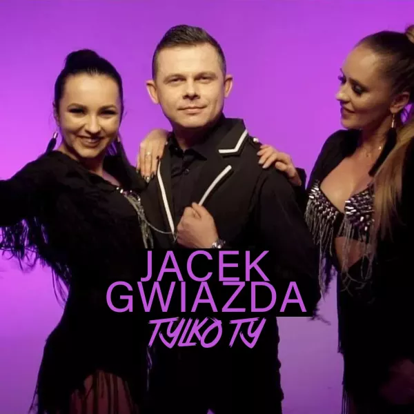 Jacek Gwiazda - Tylko ty