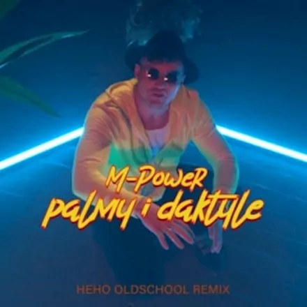 M-Power - Palmy i daktyle (Heho Oldschool Remix)