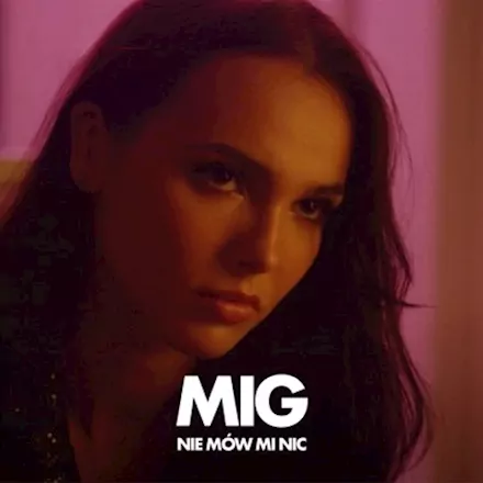 Mig - Nie Mów Mi Nic