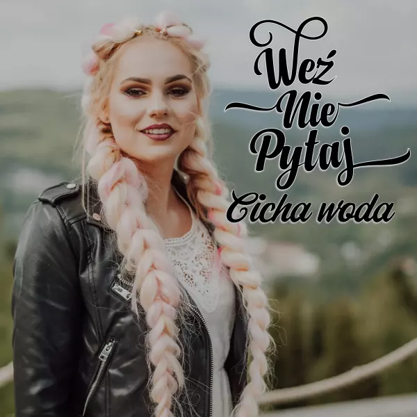Weź nie pytaj - Cicha woda