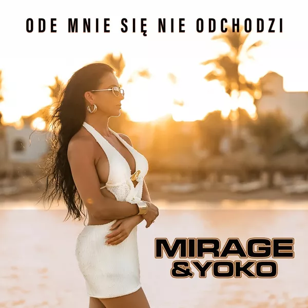 Mirage & Yoko - Ode mnie się nie odchodzi