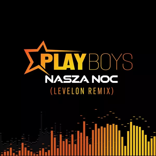 Playboys - Nasza Noc (Levelon Remix)