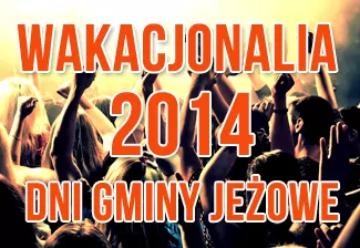 Wakacjonalia Dni Gminy Jeżowe 2014