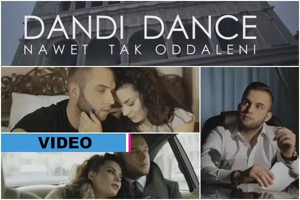Premiera klipu: Dandi Dance - Nawet tak oddaleni