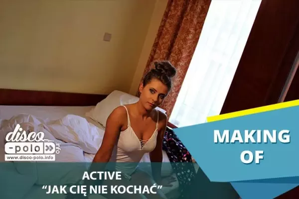 Making Of: Active - Jak Cię nie kochać (VIDEO)