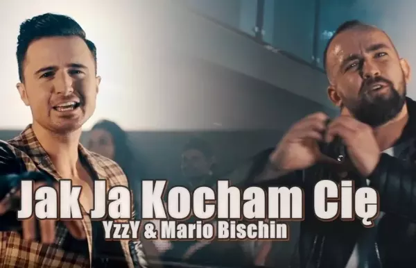 Premiera: Yzzy & Mario Bischin - Jak ja kocham Cię | VIDEO