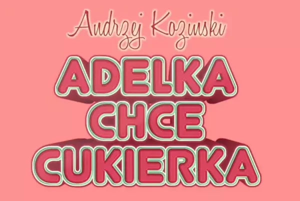 Andrzej Koziński - Adelka chce cukierka | Zapowiedź VIDEO