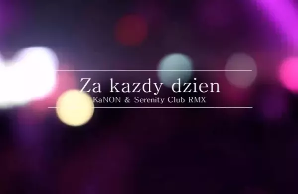 KaNON & Serenity - Za każdy dzień (Club RMX) | Nowość