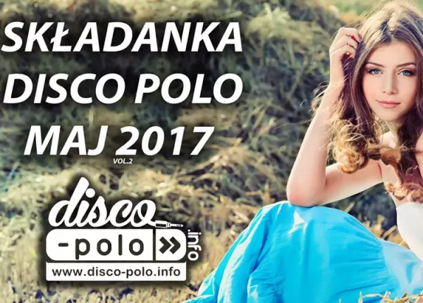 Składanka Disco Polo - Maj 2017 **HITY DISCO POLO**