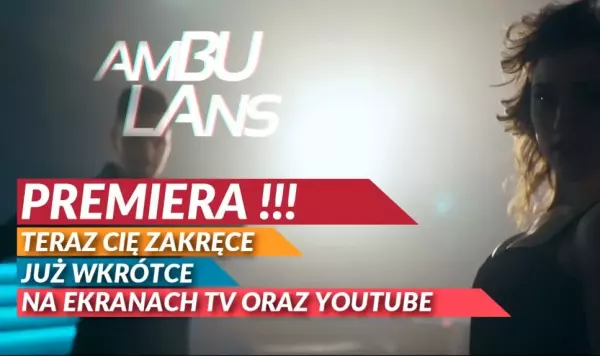 Ambu-Lans zrealizował nowość pt. "Teraz Cię Zakręcę" | VIDEO