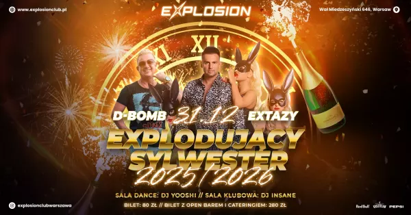 Eksplodujący Sylwester 2025/2026 w Explosion Club Warszawa z zespołami Extazy i D-Bomb