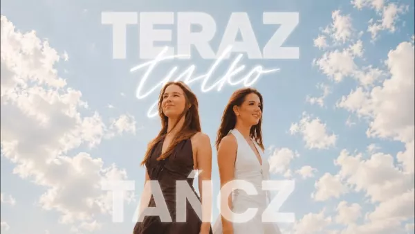 Maja & Zosia z debiutanckim singlem „Teraz tylko tańcz"