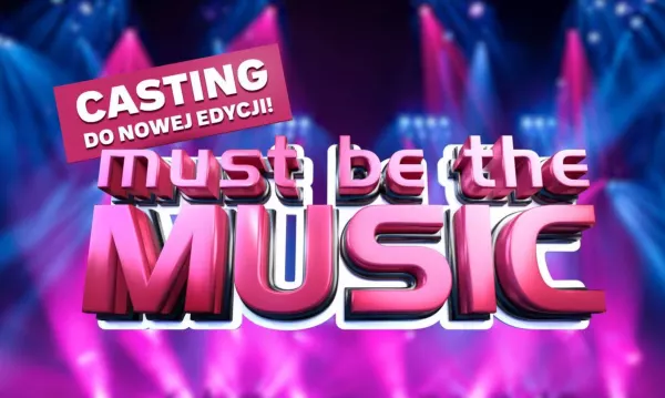 „Must Be The Music" szuka nowych talentów. Pierwszy casting 6 września w Warszawie, do wygrania 250 tysięcy złotych