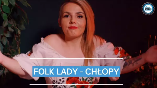 Przedpremierowo Folk Lady w nowości pt. „Chłopy„ | VIDEO