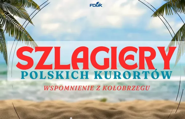 Składanka: Szlagiery Polskich Kurortów - Wakacyjne Wspomnienia z Kołobrzegu
