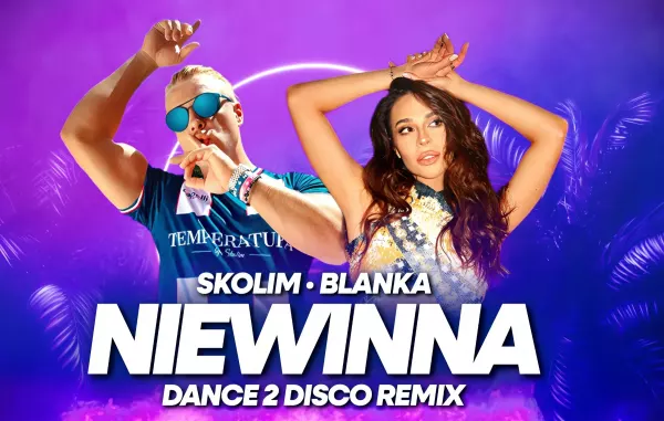 Skolim i Blanka „Niewinna” w klubowej wersji. Dance 2 Disco wypuścili remix hitu