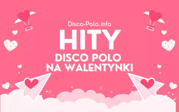 Walentynkowe hity disco polo! Mega lista z utworami. Najlepsze przeboje na święto zakochanych!