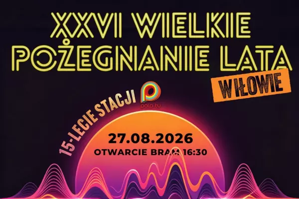 Wielkie Pożegnanie Lata 2026 w Iłowie już 27 sierpnia! 15-lecie Polo TV