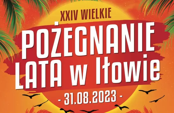 Wielkie Pożegnanie Lata w Iłowie 2023 znamy wszystkich artystów! Impreza już 31 sierpnia! 
