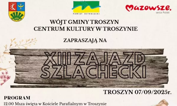 XIII Zajazd Szlachecki w Troszynie 2025 pełen atrakcji i koncertów: Bayer Full, Alster i Jagoda Show